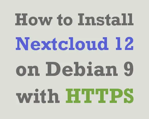 How to Install Nextcloud 12 Server - Debian 9